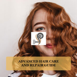Advanced Hair Care and Repair Guide